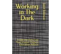 Working in The Dark: Inside the Data Gap That Shaped Modern Education Reform