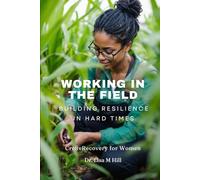 Working in the Field: Building Resilience in Hard Times