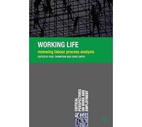 [(Working Life: Renewing Labour Process Analysis )] [Author: Paul Thompson] [Jun-2010]