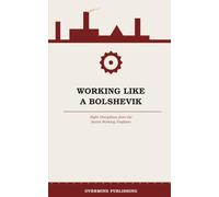 Working Like a Bolshevik: Eight Disciplines from the Soviet Working Tradition