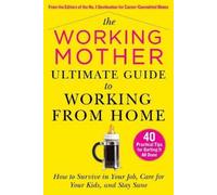 Working Mother Mag The Working Mother Ultimate Guide to Working From (Tascabile)