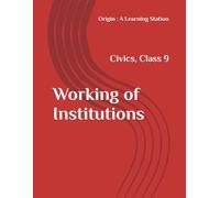 Working of Institutions, Notes Class 9 Civics NCERT CBSE