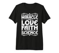 Working On A Miracle with Love Faith & A Little Science Maglietta Premium