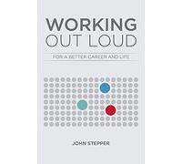 Working Out Loud: For a better career and life