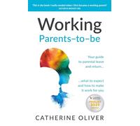 Working Parents-to-be: Your guide to parental leave and return… what to expect and how to make it work for you