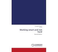 Working smart and not hard: Second Edition