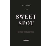 Working The Sweet Spot: Know People Without Losing Yourself