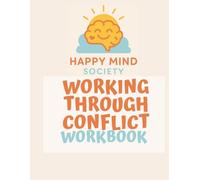 Working Through Conflict: A Gentle Workbook: Practical tools, journaling prompts, and creative exercises to help you navigate tension with calm and clarity.