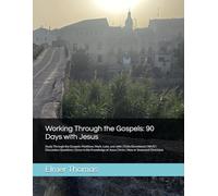 Working Through the Gospels: 90 Days with Jesus: Study Through the Gospels: Matthew, Mark, Luke, and John | Daily Devotional | NKJV | Discussion ... of Jesus Christ | New or Seasoned Christians