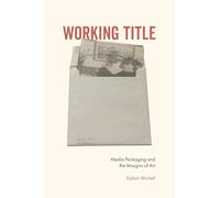 Working Title: Media Packaging and the Margins of Art