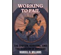 Working to Fail: The System, Survival, and the Illusion of Success