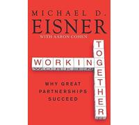 WORKING TOGETHER: Why Great Partnerships Succeed
