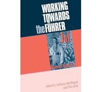 Working Towards The Fuhrer: Essays In Honour Of Sir Ian Kershaw
