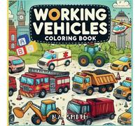 Working Vehicles Coloring book for Kids: Educational Coloring Pages with Vehicles and Alphabets for Preschool Children ages 3 to 5