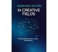Working With AI in Creative Fields