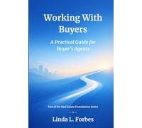 Working With Buyers: A Practical Guide for Buyer's Agents