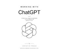 Working With ChatGPT: A Practical Guide to Governed AI Collaboration