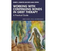 Working with Continuing Bonds in Grief Therapy: A Practical Guide