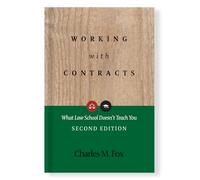 Working With Contracts: What Law School Doesn't Teach You