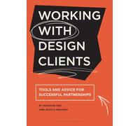 Working with Design Clients: Tools and advice for successful partnerships