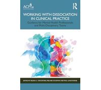 Working with Dissociation in Clinical Practice: Guidance for Mental Health Professionals and Multi-Disciplinary Teams