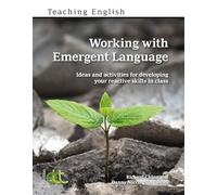 Working With Emergent Language: Ideas and Activities for Developing Your Reactive Skills in Class