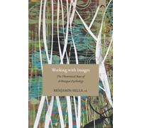 Working with Images: The Theoretical Base of Archetypal Psychology