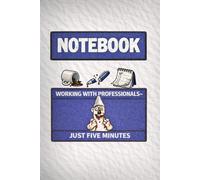 Working with Professionals - Just Five Minutes: Notebook for Meetings That Go Nowhere - and People Who Make Everything Complicated (Lined A5, Funny Gift for Coworkers, Office & Work)