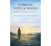 Working With Schools Without Losing Yourself: A Compassionate Guide to Advocacy, Meetings, and Parental Confidence