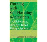 Working With Self-harming Adolescents: A Collaborative, Strengths-based Therapy Approach
