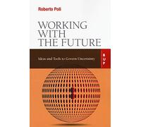 Working with the future. Ideas and tools to govern uncertainty