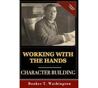 Working With The Hands & Character Building; Two Classic Books In One Volume