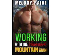 Working with the Possessive Mountain Man: A Dark Second Chance Small town Instalove Romance