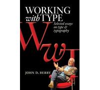 Working with Type: Selected Essays on Type and Typography