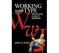 Working with Type: Selected Essays on Type and Typography