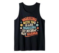 Working with You Is Like Working Alone But Harder |- Canotta