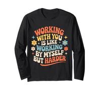 Working with You Is Like Working Alone But Harder |- Maglia a Manica