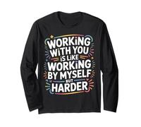 Working with You Is Like Working Alone But Harder - Maglia a Manica