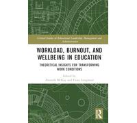 Workload, Burnout, and Wellbeing in Education: Theoretical Insights for Transforming Work Conditions