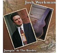 Workman, Josh - Jumpin' At The Border