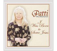 Workman, Patti - I Was Born To Serve Jesus