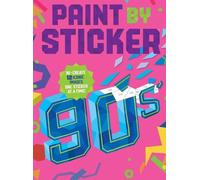 Paint by Sticker (Official): 90s – Ricrea 12 immagini iconiche, un adesivo alla volta – Tascabile