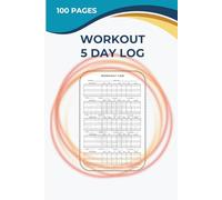 Workout 5-Day Log Book: A Structured 6×9 Fitness Journal to Track 5-Day Training Plans, Workouts & Progress | 100 Pages