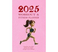 Workout & Fitness Planner for Woman and Adults: Track Progress, Crush Goals, and Design Your Perfect 2025 Workout Routine with a Strong & Healthy Lifestyle/Style Journal