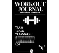 Workout Journal: Train. Track. Transform.