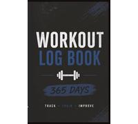 WORKOUT LOG BOOK: 365 Day Log to track workouts and see progress