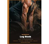 Workout Log Book: 90-Day Fitness Journal - Track Every Rep, Crush Every Goal | Strength Training, Cardio, Body Measurements, Personal Records, Weekly Reviews