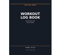 Workout Log Book: A Daily Fitness & Exercise Journal to Track Workouts, Sets, Reps, Weight & Progress - 121 Pages