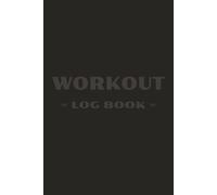 Workout Log Book: Fitness Journal for Gym Enthusiasts