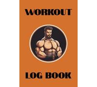 Workout Log Book For Men: Track Workouts, Strength Training, Cardio & Progress | Gym & Home Workout Planner for All Levels